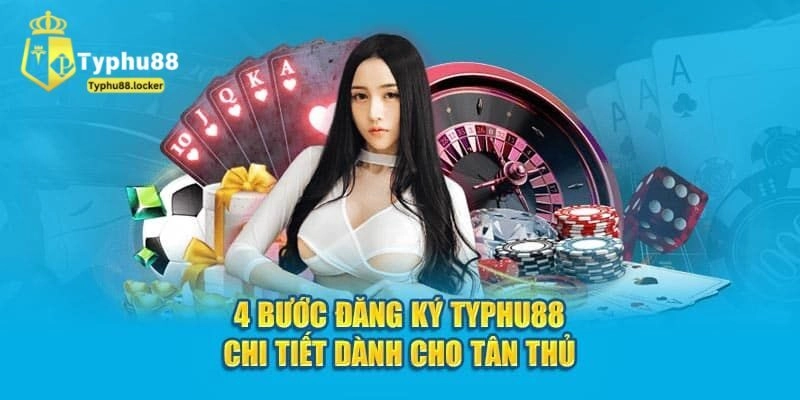 Hướng dẫn đăng ký Typhu88 nhanh với 5 bước