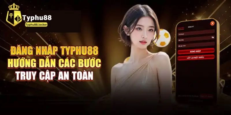 Đăng nhập Typhu88 nhanh chóng trong vòng 4 bước