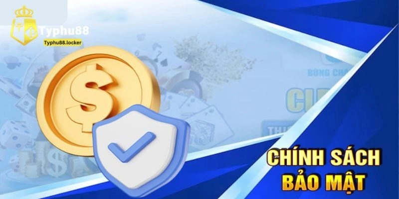 Trách nhiệm thành viên với chính sách bảo mật Typhu88